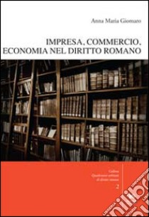 Impresa, commercio, economia nel diritto romano. Con CD-ROM libro di Giomaro Anna Maria