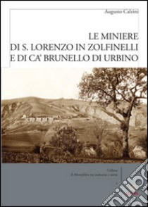 Le miniere di S. Lorenzo in Zolfanelli e di Ca' Brunello di Urbino libro di Calzini Augusto