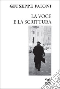 La voce e la scrittura libro di Paioni Giuseppe; Migliori K. (cur.)