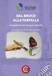 Dal bruco alla farfalla. Il significato del disegno infantile libro di Mastroianni S. (cur.)