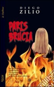 Paris brucia libro di Zilio Diego