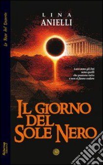 Il giorno del sole nero libro di Anielli Lina