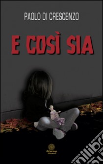 E così sia libro di Di Crescenzo Paolo