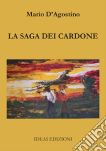 La saga dei cardone libro di D'Agostino Mario