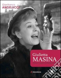 Giulietta Masina attrice e sposa di Federico Fellini libro di Angelucci Gianfranco