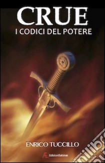 Crue. I codici del potere libro di Tuccillo Enrico