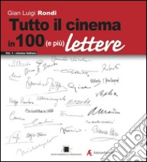 Tutto il cinema in 100 (e più) lettere. Vol. 1: Cinema italiano libro di Rondi Gian Luigi