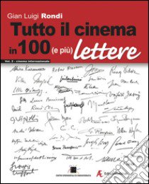 Tutto il cinema in 100 (e più) lettere. Ediz. multilingue. Vol. 2: Cinema internazionale libro di Rondi Gian Luigi