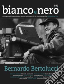 Bianco e nero. Rivista quadrimestrale del centro sperimentale di cinematografia (2019). Vol. 593: Bernardo Bertolucci libro di Di Paolo P. (cur.)