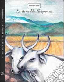 Le storie della Semprevisa libro di Orsini Fausto