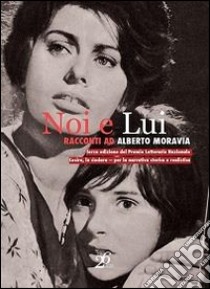 Noi e lui. Racconti ad Alberto Moravia libro