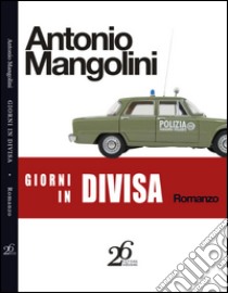 Giorni in divisa libro di Mangolini Antonio