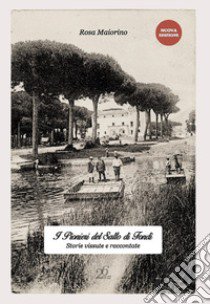 I pionieri del Salto di Fondi. Storie vissute e raccontate libro di Maiorino Rosa