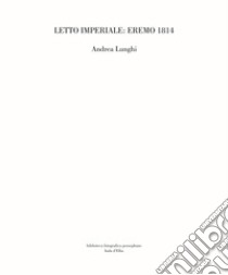 Letto imperiale: Eremo 1814. Ediz. italiana e tedesca libro di Lunghi Andrea