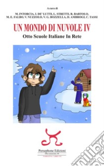 Un mondo di nuvole. 4ª edizione. Otto scuole italiane in rete libro