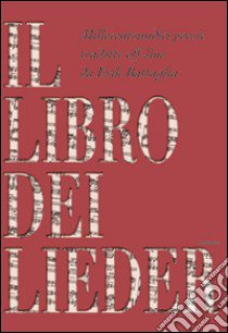 Il libro dei lieder. 1111 poesie tradotte off-line. Testo tedesco a fronte libro di Battaglia Erik