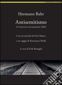 Antisemitismo. Un'intervista internazionale (1893) libro di Bahr Hermann; Battaglia E. (cur.)