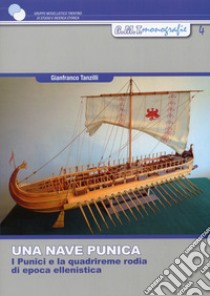 Una nave punica. I punici e la quadrireme rodia di epoca ellenistica libro di Tanzilli Gianfranco; Chistè F. (cur.); Pergher C. (cur.)