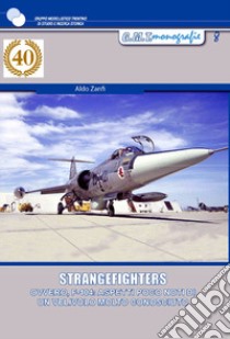 Strangefighters. Ovvero, F-104: aspetti poco noti di un velivolo molto conosciuto libro di Zanfi Aldo; Chistè F. (cur.)