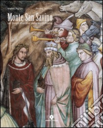 Monte San Savino. Un borgo toscano della Valdichiana. Ediz. illustrata libro di Aguzzi Matteo; Giulietti Renato