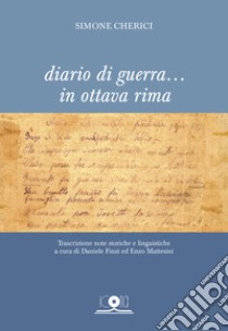 Diario di guerra... in ottava rima libro di Cherici Simone; Finzi D. (cur.); Mattesini E. (cur.)