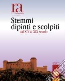 Rocca Albornoz Spoleto. Stemmi dipinti e scolpiti dal XIV al XIX secolo libro di Benvenuti Maria Rosaria; Bianchi Maria Paola; Massari Giulia; Mercurelli Salari P. (cur.)