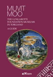 Muvit Moo.The Lungarotti Foundation museums in Torgiano libro di Marchetti Lungarotti M. G. (cur.)