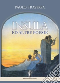 Insula ed altre poesie libro di Traversa Paolo