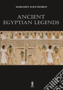 Ancient egyptian legends libro di Murray Margaret Alice