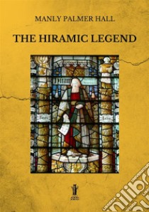 The Hiramic legend. Ediz. illustrata libro di Hall Manly Palmer