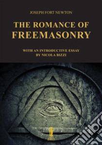 The romance of freemasonry libro di Fort Newton Joseph