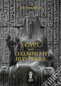 Egypt and eleusinian mysteries libro di Bizzi Nicola