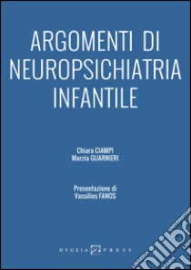 Argomenti di neuropsichiatria infantile libro di Ciampi Chiara; Guarnieri Marzia