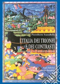 L'Italia dei trionfi e dei contrasti. I temi macabri tra Duecento e Settecento libro di Scaramella Pierroberto