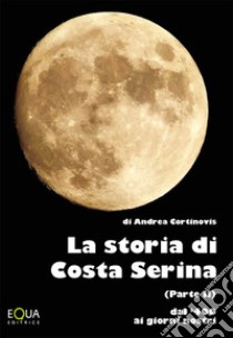 La storia di Costa Serina. Dal 400 ai giorni nostri libro di Cortinovis Andrea