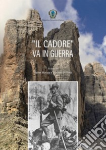 Il Cadore va in guerra libro di Musizza W. (cur.); De Donà G. (cur.)