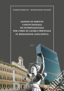 Lezioni di diritto costituzionale ed internazionale per corsi di laurea triennale in mediazione linguistica libro di Trabucco Daniele; De Donà Michelangelo