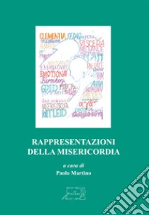 Rappresentazioni della misericordia. Ediz. multilingue libro di Martino P. (cur.)