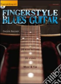 Fingerstyle Blues Guitar. Ediz. italiana e inglese. Con CD Audio libro di Bazzani Daniele