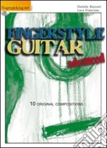 Fingerstyle guitar «advanced». Ediz. italiana e inglese. Con CD Audio libro di Bazzani Daniele; Francioso Luca