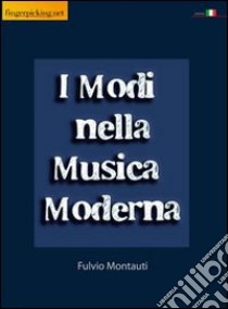 I modi nella musica moderna libro di Montauti Fulvio