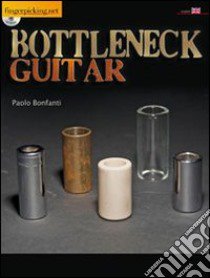 Bottleneck guitar. Con CD Audio libro di Bonfanti Paolo