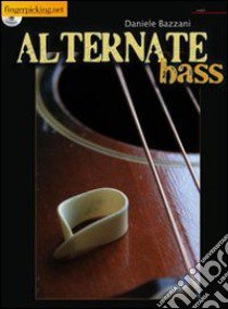 Alternative Bass. Ediz. inglese. Con CD Audio libro di Bazzani Daniele