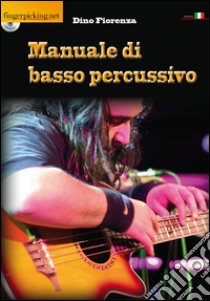 Manuale di basso percussivo. Con DVD-ROM libro di Fiorenza Dino