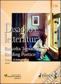 Disagio e letteratura. Raccolta tematica reading poetico Firenze 2014 libro di Spurio L. (cur.)