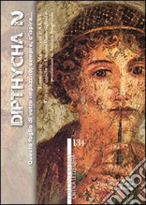 Dipthycha 2. Questo foglio di vetro impazzito, sempre, c'ispira... libro di Marcuccio E. (cur.)