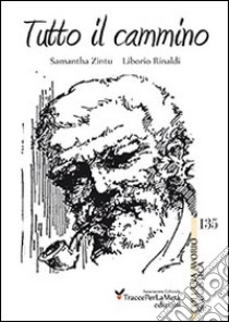 Tutto il cammino libro di Zintu Samantha; Rinaldi Liborio; Folchini Stabile A. M. (cur.)