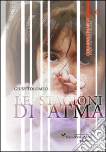 Le stagioni di Atma libro di Tolomeo Giusy; Folchini Stabile A. M. (cur.)