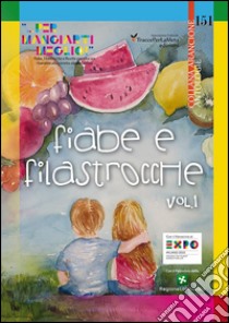 Fiabe e filastrocche «... per mangiart i meglio». Fiabe, Filastrocche e Ricette per educare i bambini alla corretta alimentazione. Vol. 1 libro di Folchini Stabile A. M. (cur.)