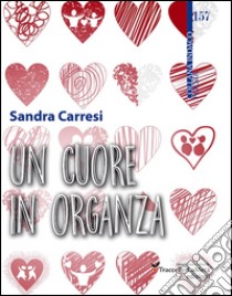 Un cuore in organza libro di Carresi Sandra; Carocci M. (cur.)